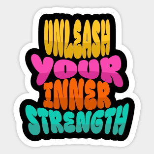 Courageous Passion: "UNLEASH YOUR INNER STRENGTH" Sticker